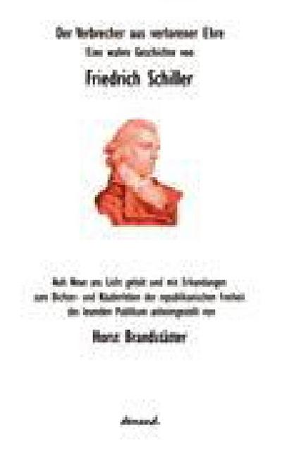 Der Verbrecher aus verlorener Ehre : Eine wahre Geschichte von Friedrich Schiller - Horst Brandstätter