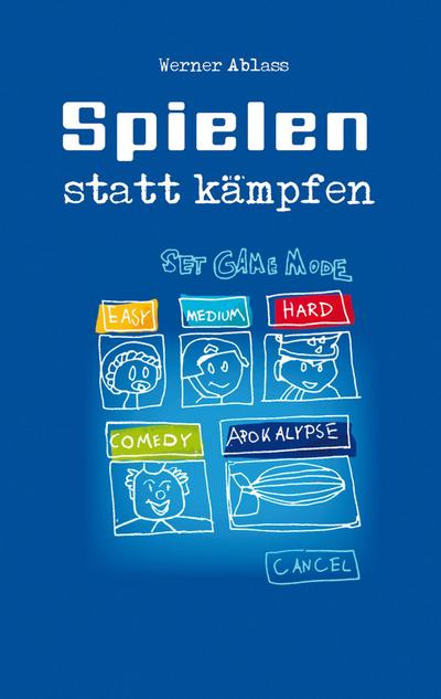 Spielen statt Kämpfen - Werner Ablass