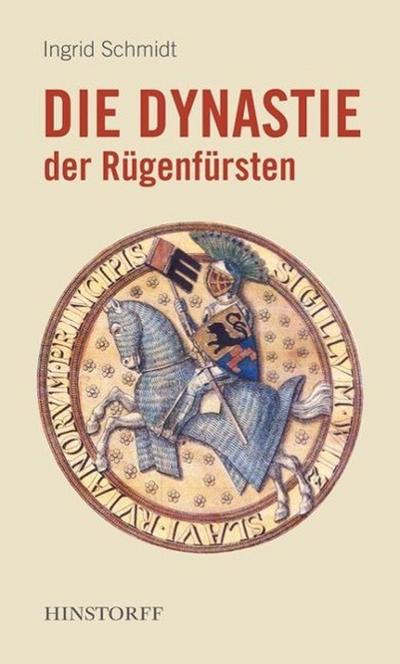 Die Dynastie des Fürstentums Rügen : (1168-1325) - Ingrid Schmidt