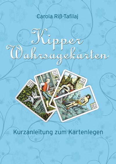 Kipper Wahrsagekarten : Kurzanleitung zum Kartenlegen - Carola Riß-Tafilaj