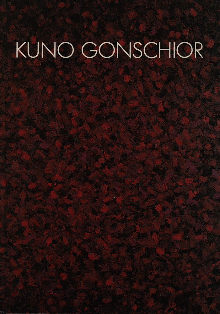 Kuno Gonschior. [Ausstellungskatalog / exhibition catalogue.] - Gonschior, Kuno - Bartsch, Ingo