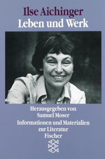 Ilse Aichinger, Leben und Werk - Samuel Moser