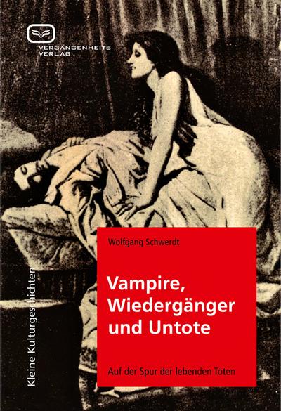 Vampire, Wiedergänger und Untote : Auf der Spur der lebenden Toten - Wolfgang Schwerdt