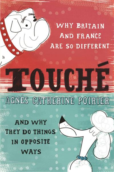 Touche : A French Woman's Take on the English - Agnes Catherine Poirier