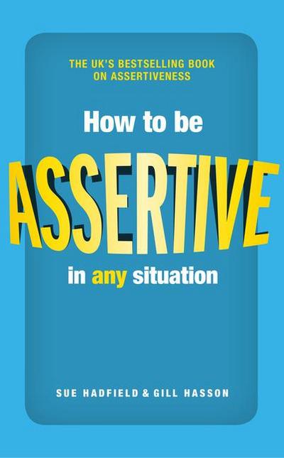 How to be Assertive In Any Situation - Gill Hasson