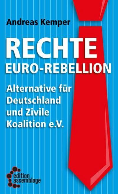 Rechte Euro-Rebellion : Alternative für Deutschland und Zivile Koalition e.V. - Andreas Kemper