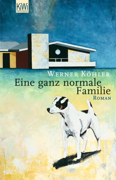 Eine ganz normale Familie : Roman - Werner KÃ hler