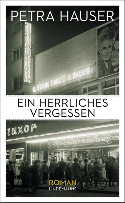 Ein herrliches Vergessen : Roman - Petra Hauser