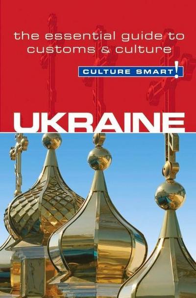 Ukraine - Culture Smart! : The Essential Guide to Customs & Culture - Anna Shevchenko
