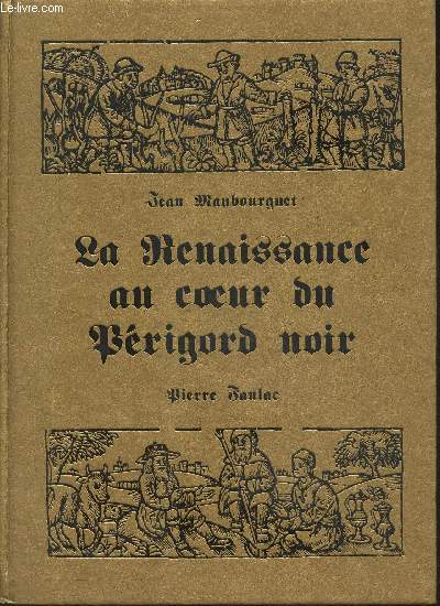 La Renaissance au coeur du Périgord Noir Maubourguet Jean [Near Fine] [Hardcover]