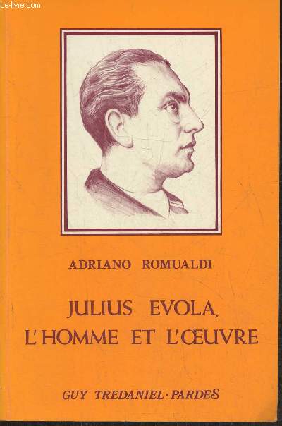 Julius Evola: l'homme et l'oeuvre - Romualdi Adriano