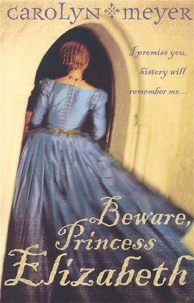 Beware, Princess Elizabeth - Carolyn Meyer