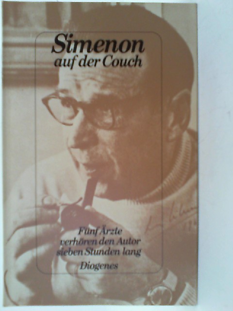 Simenon auf der Couch : 5 Ärzte verhören d. Autor 7 Stunden lang ; mit e. Bibliogr. u. Filmogr. aus d. Franz. von Irène Kuhn - Simenon, Georges