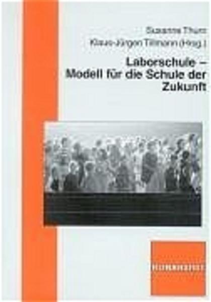 Laborschule - Modelle für die Schule der Zukunft - Thurn, Susanne und J Tillmann Klaus