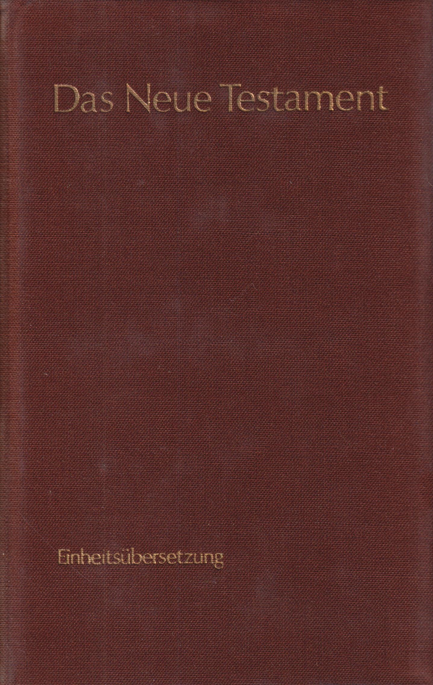 Das Neue Testament Einheitsübersetzung der Heiligen Schrift - anonym