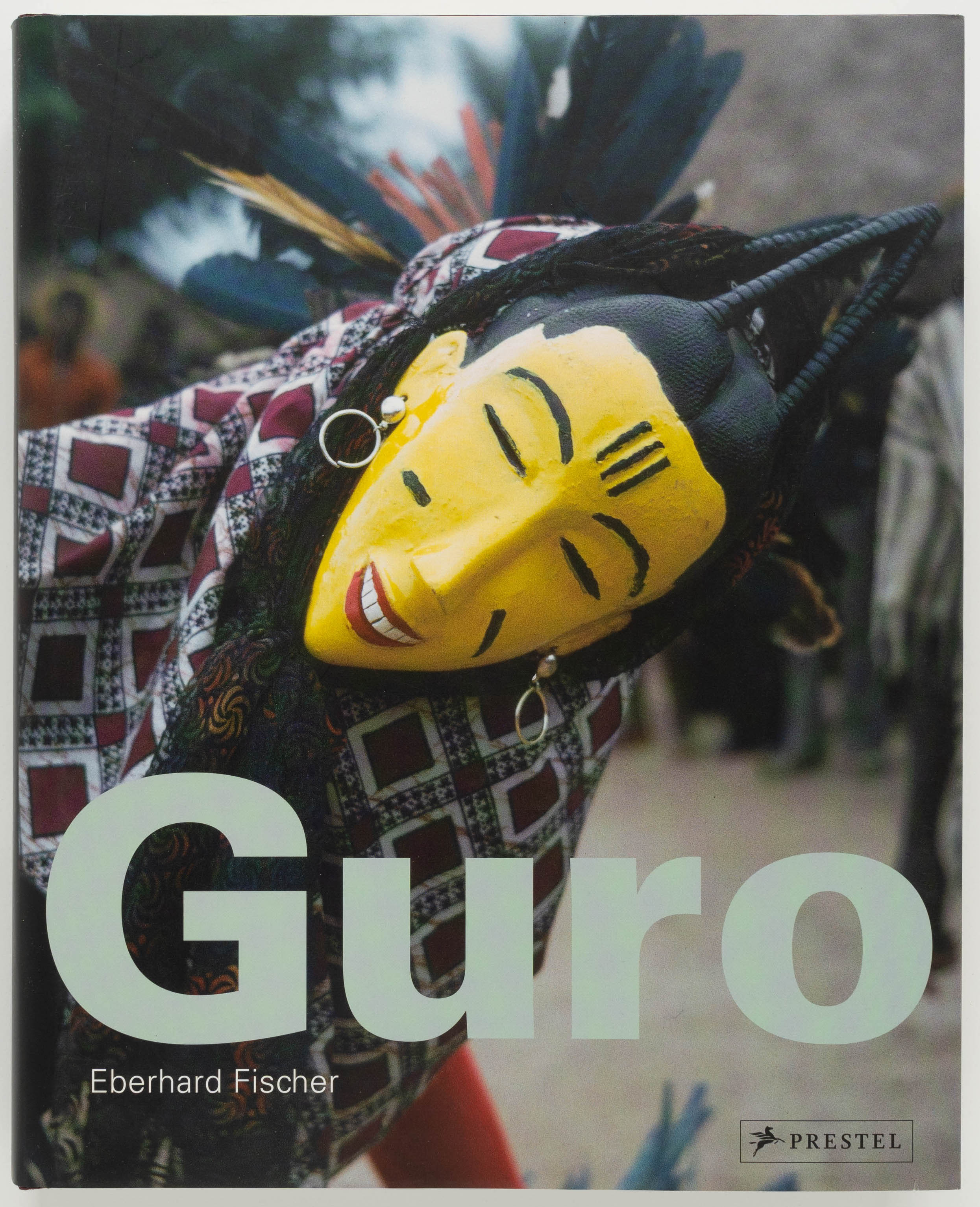 Guro: Masks, Performances, and Master Carvers in Ivory Coast - Eberhard Fischer