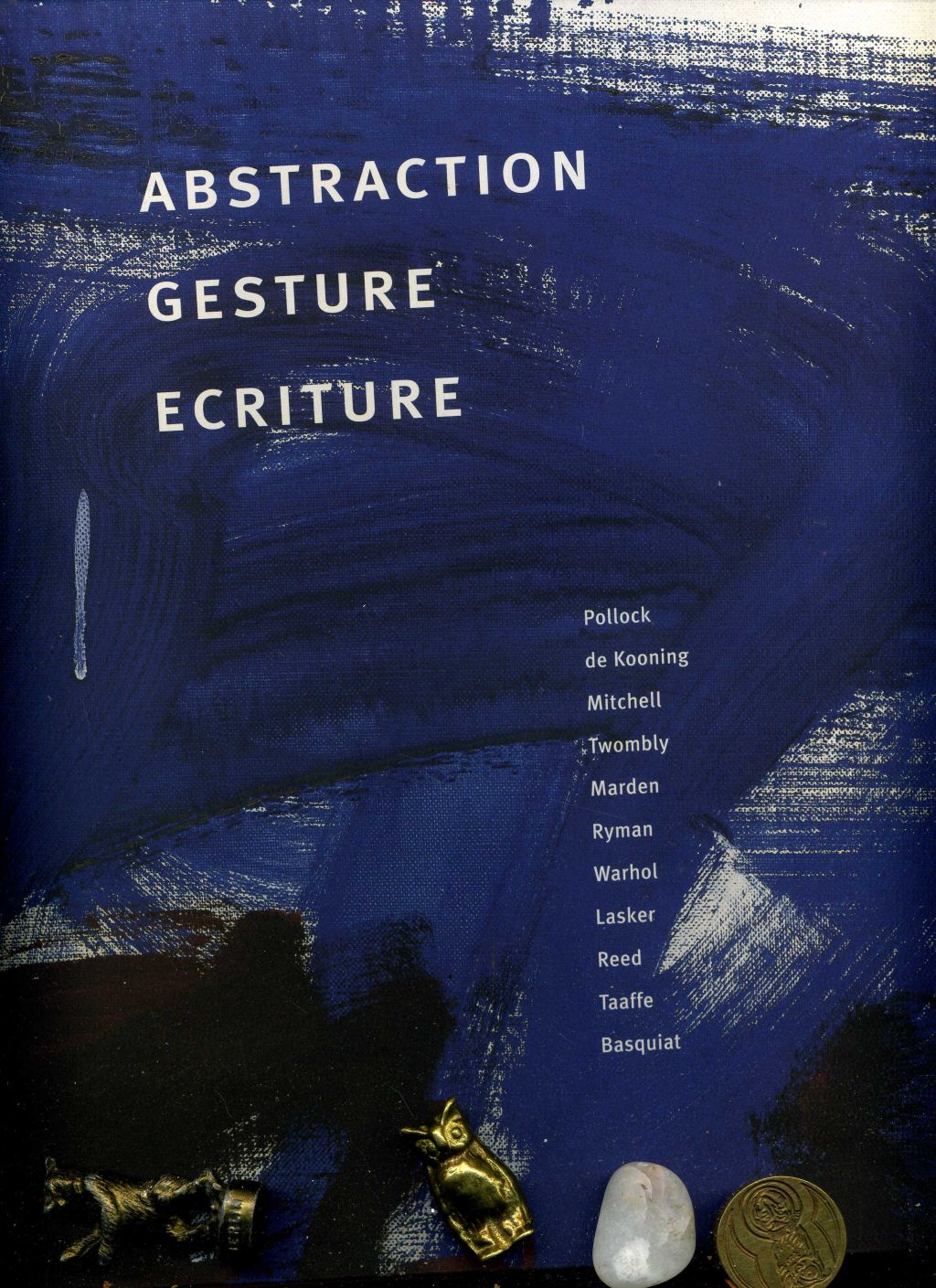 Abstraction, Gesture, Ecriture: Paintings from the Daros Collection. - Yve-Alain Bois / , Enrique Juncosa / , Rosalind E. Krauss / , Richard D. Marshall