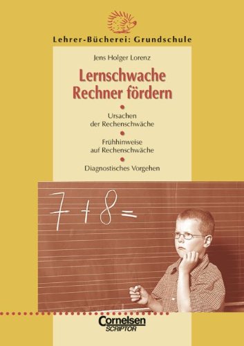 Lernschwache Rechner frdern: Ursachen der Rechenschwche, Frhhinweise auf Rechenschwche, Diagnostisches Vorgehen. Ursachen der Rechenschwche. Frhhinweise. Diagnostisches Vorgehen - Lorenz, Jens H.