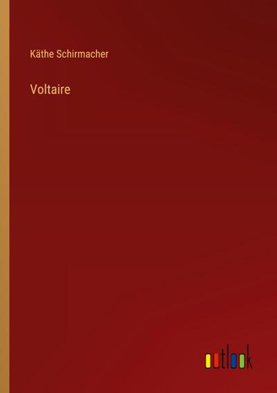 Voltaire - Käthe Schirmacher