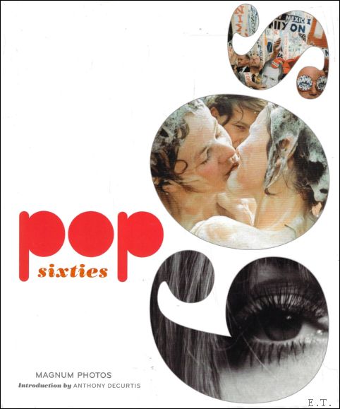 POP : SIXTIES : Magnum Photos - Anthony DeCurtis ; Laura Tam