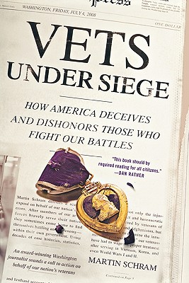 Vets Under Siege: How America Deceives and Dishonors Those Who Fight Our Battles (Paperback or Softback) - Schram, Martin