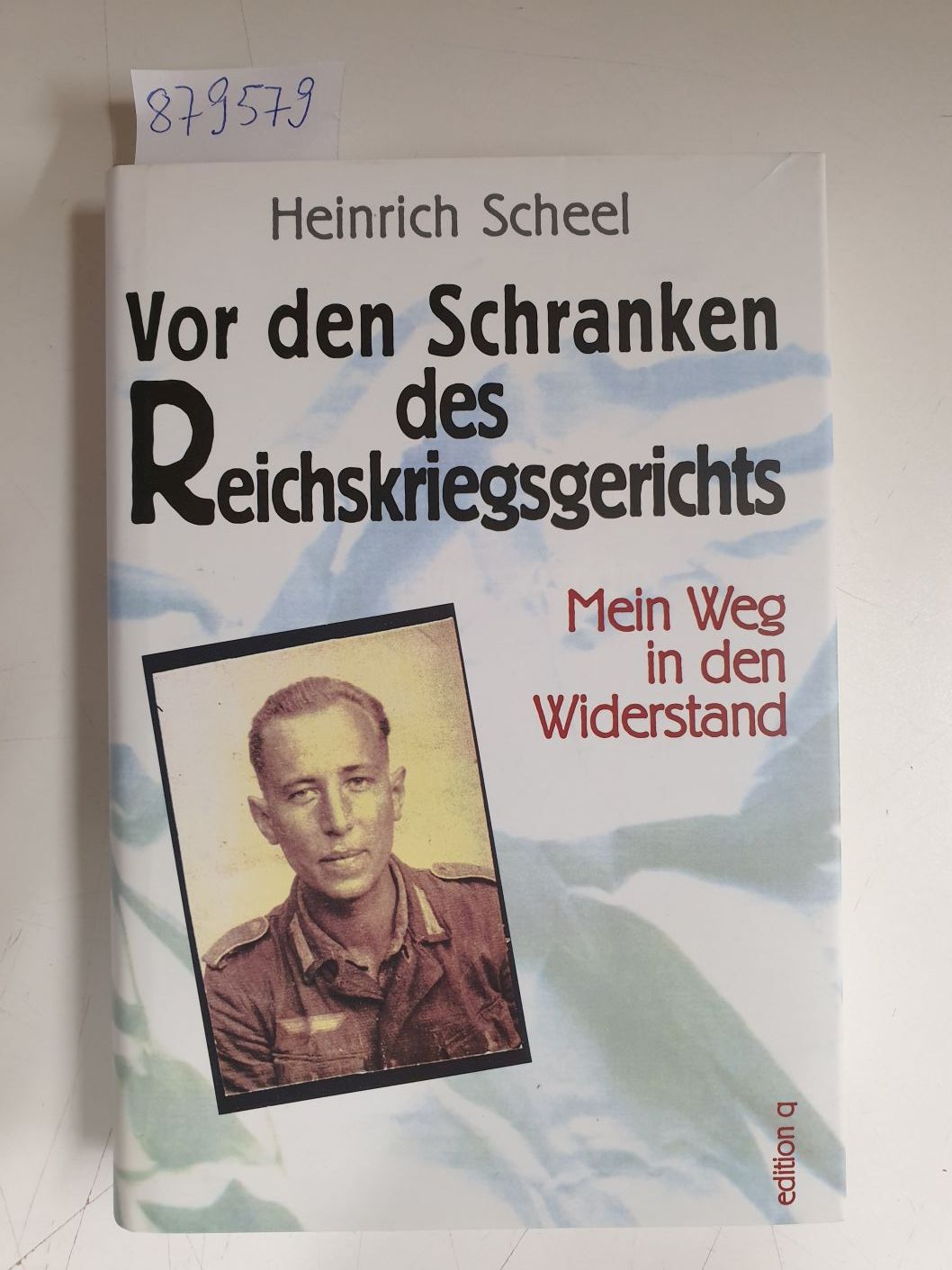 Vor den Schranken des Reichskriegsgerichts : Mein Weg in den Widerstand. (= Teil von: Anne-Frank-Shoah-Bibliothek) - Scheel, Heinrich