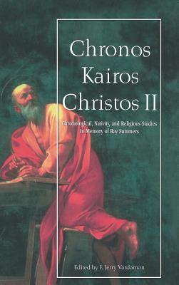 Chronos Kairos Christos II (Hardback or Cased Book) - Vardaman, Jerry