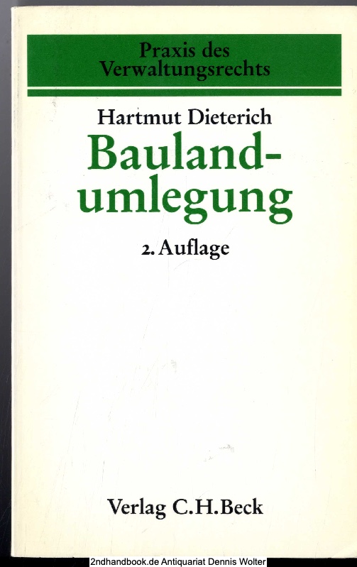 Baulandumlegung : Recht und Praxis - von Hartmut Dieterich. Unter Mitarb. von Beate Dieterich-Buchwald und Gerd Geuenich