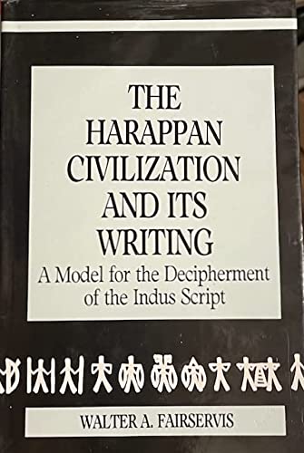 The Harappan Civilization and Its Writing: A Model for the Decipherment of the Indus Script (Asian Studies) - Walter Ashlin Fairservis