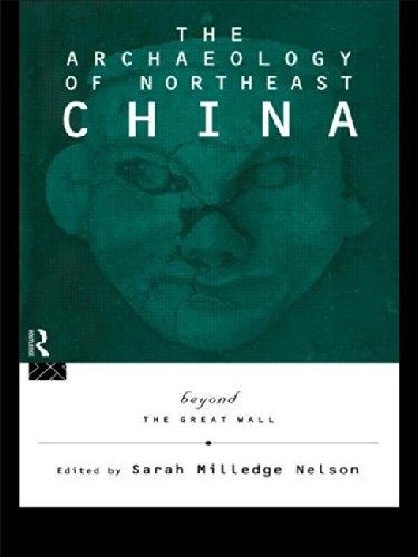 The Archaeology of Northeast China Beyond The Great Wall