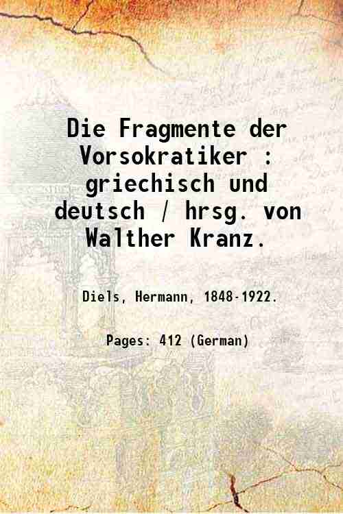Die Fragmente der Vorsokratiker : griechisch und deutsch / hrsg. von Walther Kranz. Volume 2, Part-1 1907 - Diels, Hermann, .