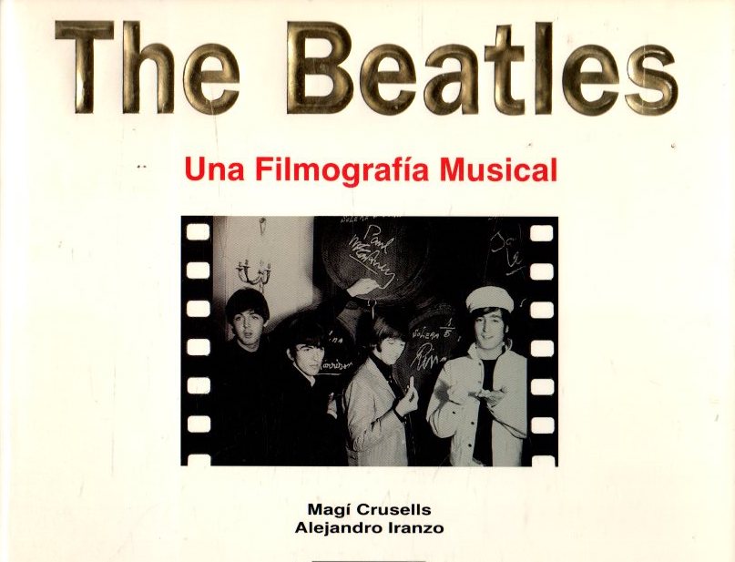 The Beatles, una filmografía musical . - Crussells Valeta, Magi - Iranzo de Riquer, Alejandro