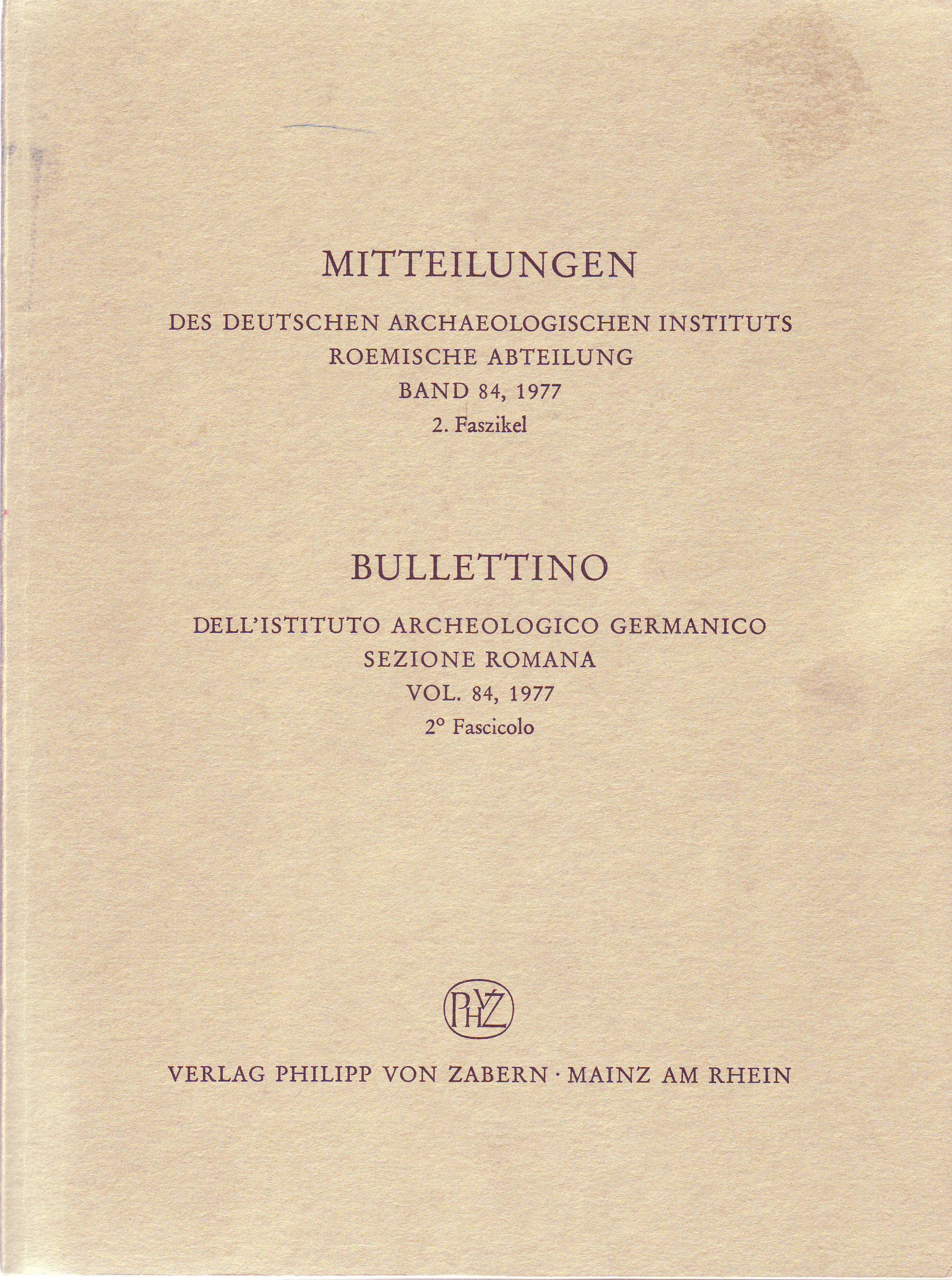 Mitteilungen des Deutschen Archäologischen Instituts - Römische Abteilung. Band 84 - 1977, 2. Faszikel. / Bullettino dell'Istituto Archeologico Germanico, Sezione Romana Vol. 84 - 1977, 2. Fascicolo - Deutsches Archäologisches Institut