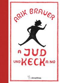 A Jud und Keck a no - Brauer, Arik