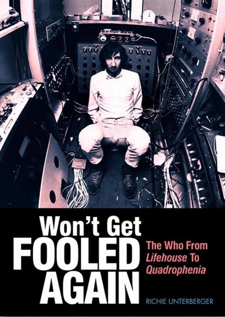 Won t Get Fooled Again: The Who from Lifehouse to Quadrophenia - Unterberger, Richie