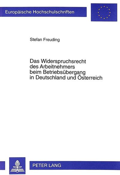 Das Widerspruchsrecht des Arbeitnehmers beim Betriebsübergang in Deutschland und Österreich - Stefan Freuding