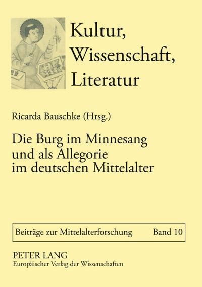 Die Burg im Minnesang und als Allegorie im deutschen Mittelalter - Ricarda Bauschke-Hartung