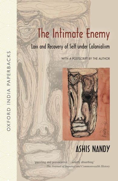 Intimate Enemy : Loss and Recovery of Self Under Colonialism - Nandy, Ashis