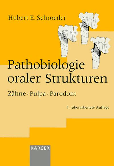 Pathobiologie oraler Strukturen : Zähne, Pulpa, Parodont - H. E. Schroeder