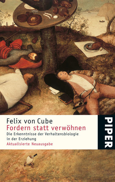 Fordern statt verwöhnen: Die Erkenntnisse der Verhaltensbiologie in der Erziehung - Cube, Felix von