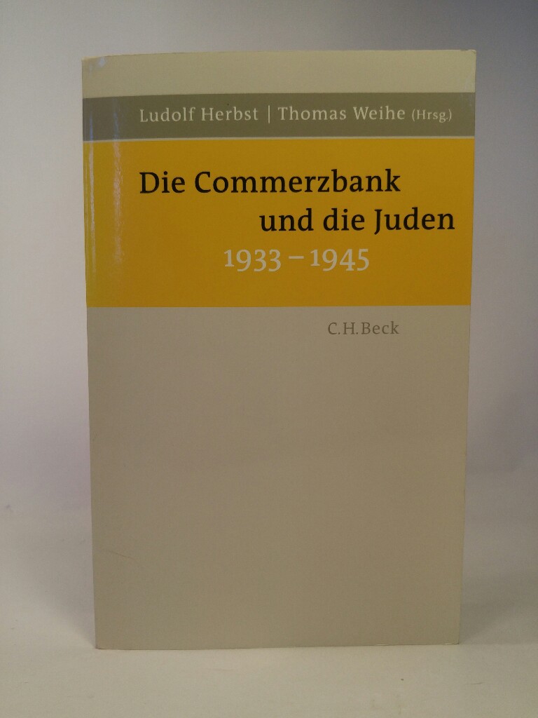 Die Commerzbank und die Juden 1933-1945 - Herbst (Hrsg.), Ludolf und Thomas Weihe (Hrsg.)