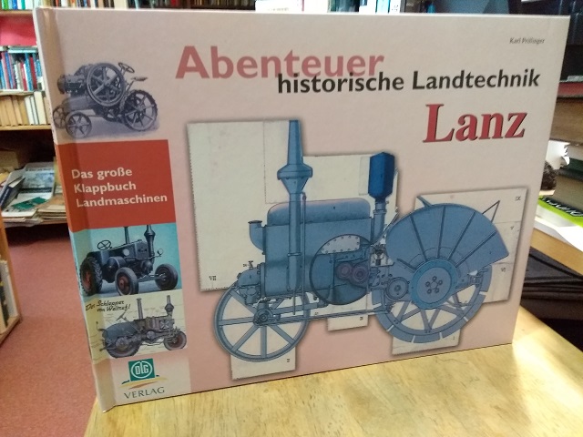 Abenteuer historische Landtechnik. Lanz. Das grosse Klappbuch Landmaschinen. - Prillinger, Karl,