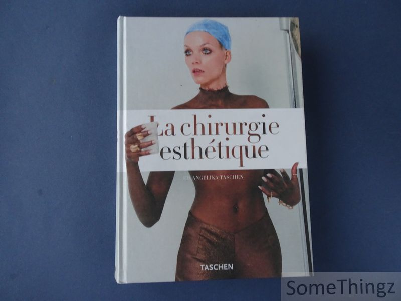 La chirurgie esthétique. Angelika Taschen (ed.) [ ] [Couverture rigide]