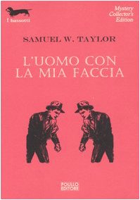 L'uomo con la mia faccia - samuel w. taylor