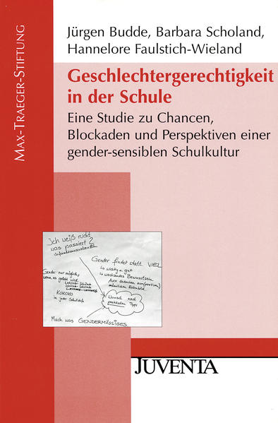 Geschlechtergerechtigkeit in der Schule: Eine Studie zu Chancen, Blockaden und Perspektiven einer gender-sensiblen Schulkultur (Veröffentlichungen der Max-Traeger-Stiftung, 44) - Budde, Jürgen, Barbara Scholand und Hannelore Faulstich-Wieland