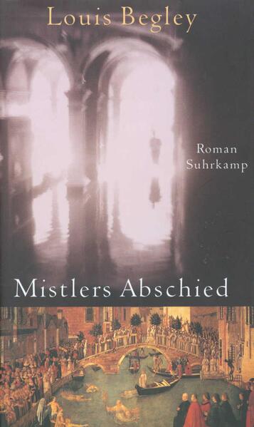 Mistlers Abschied Roman - Begley, Louis und Christa Krüger