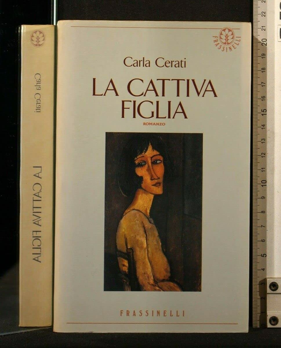 La cattiva figlia - carla Cerati