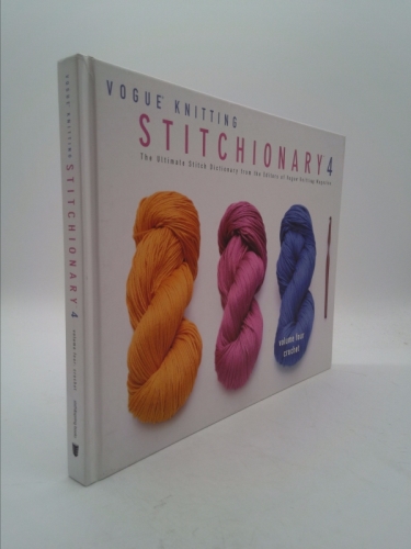 Vogue Knitting Stitchionary Volume Four: Crochet: The Ultimate Stitch Dictionary: Crochet v. 4 by The Editors of Vogue Knitting Magazine (2008-02-01)