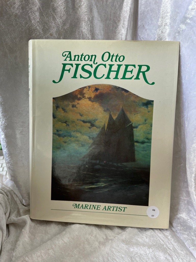Anton Otto Fischer: Marine Artist by Katrina Sigsbee Fischer, in collaboration with Alex A. Hurst - Fischer, Katrina Sigsbee and Anton Otto (Mitwirkender) Fischer