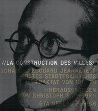 La Construction des villes - Le Corbusier|Schnoor, Christoph